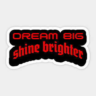 Illuminating Ambition: Dream Big, Shine Brighter Sticker